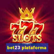 bet23 plataforma